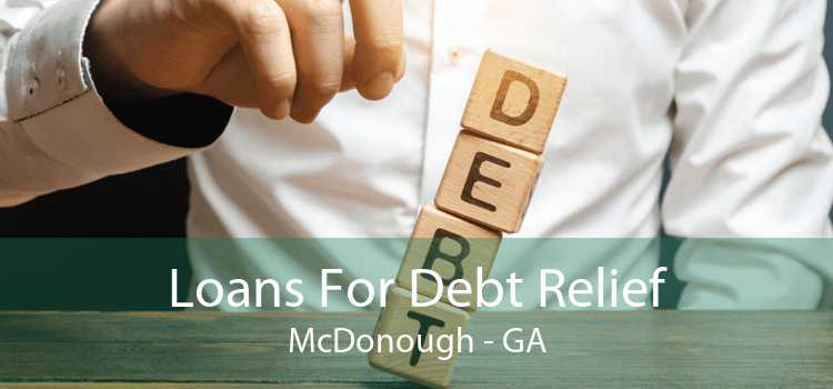 Loans For Debt Relief McDonough - GA
