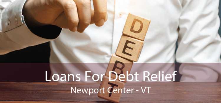 Loans For Debt Relief Newport Center - VT