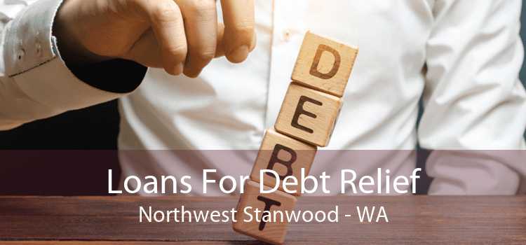 Loans For Debt Relief Northwest Stanwood - WA