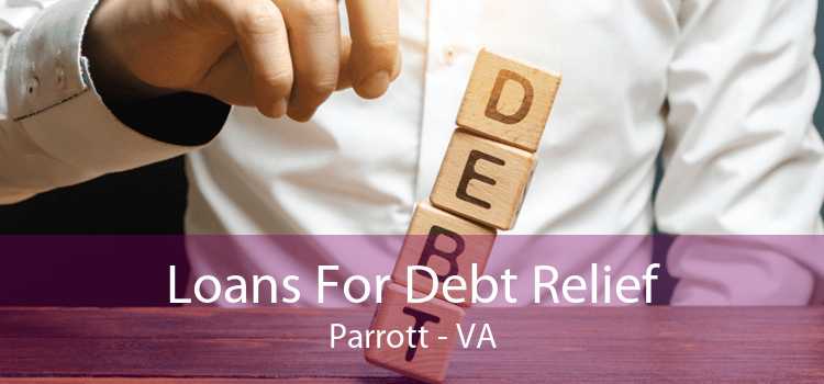 Loans For Debt Relief Parrott - VA