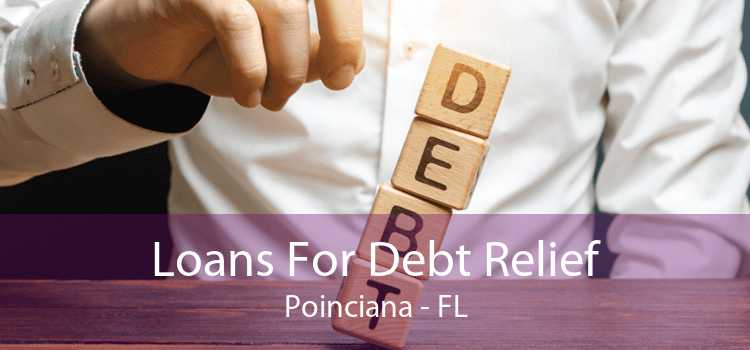 Loans For Debt Relief Poinciana - FL