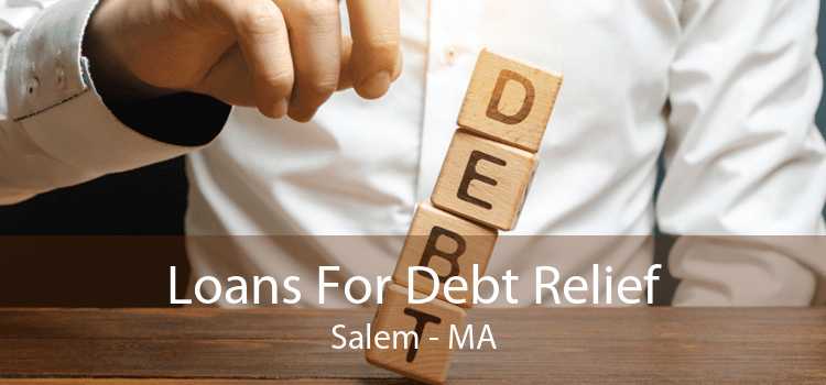 Loans For Debt Relief Salem - MA