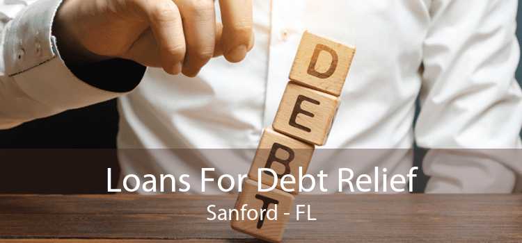 Loans For Debt Relief Sanford - FL