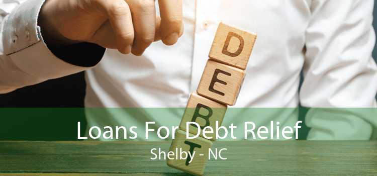 Loans For Debt Relief Shelby - NC