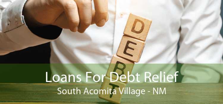 Loans For Debt Relief South Acomita Village - NM