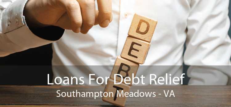Loans For Debt Relief Southampton Meadows - VA
