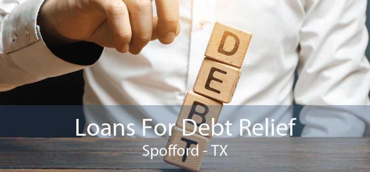 Loans For Debt Relief Spofford - TX