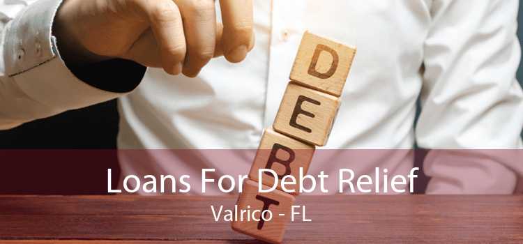 Loans For Debt Relief Valrico - FL
