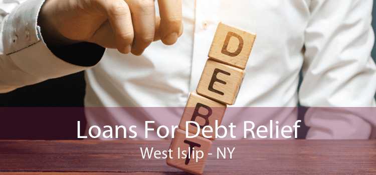 Loans For Debt Relief West Islip - NY