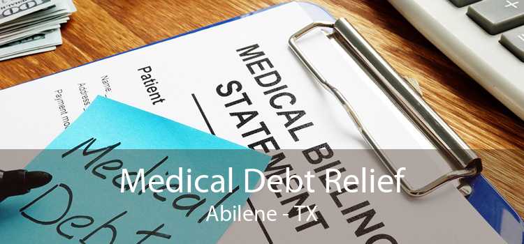 Medical Debt Relief Abilene - TX