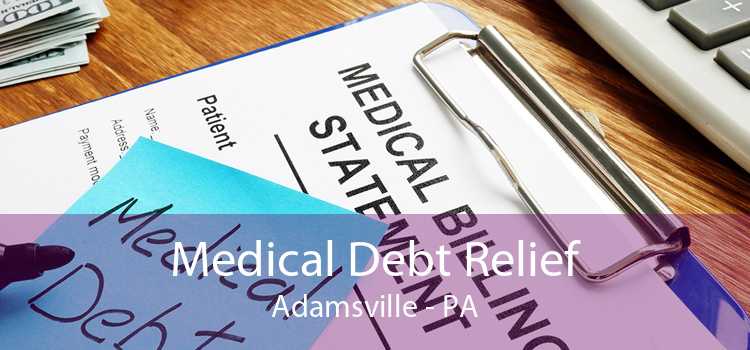 Medical Debt Relief Adamsville - PA