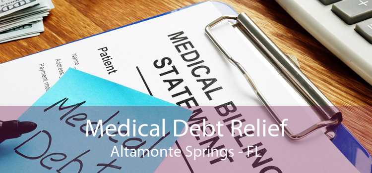 Medical Debt Relief Altamonte Springs - FL
