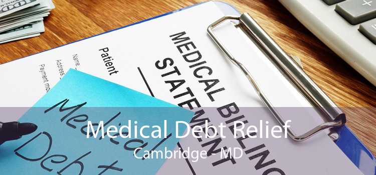 Medical Debt Relief Cambridge - MD