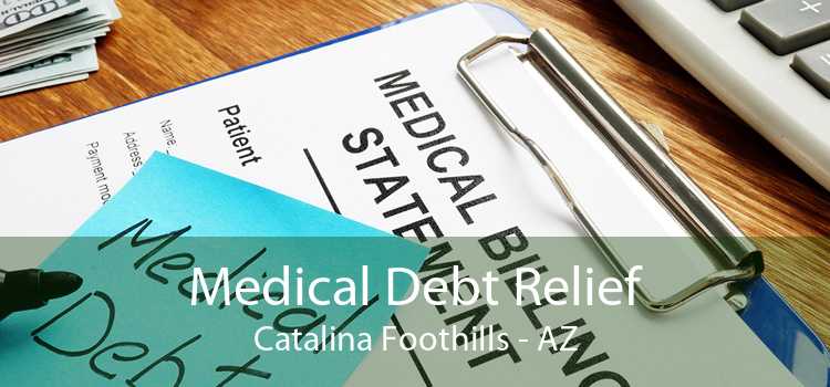 Medical Debt Relief Catalina Foothills - AZ