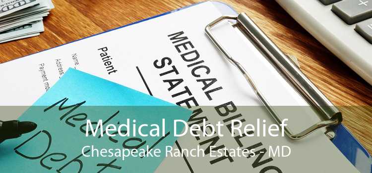 Medical Debt Relief Chesapeake Ranch Estates - MD