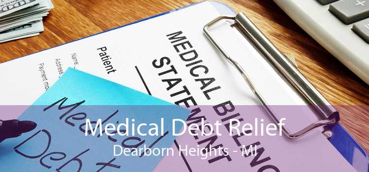 Medical Debt Relief Dearborn Heights - MI