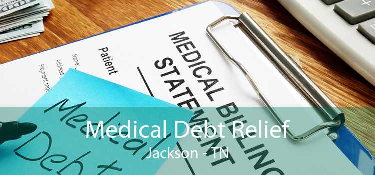 Medical Debt Relief Jackson - TN