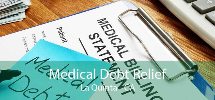 Medical Debt Relief La Quinta - CA