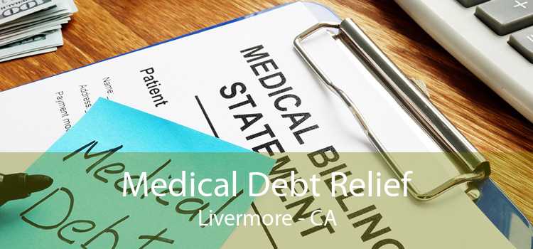 Medical Debt Relief Livermore - CA