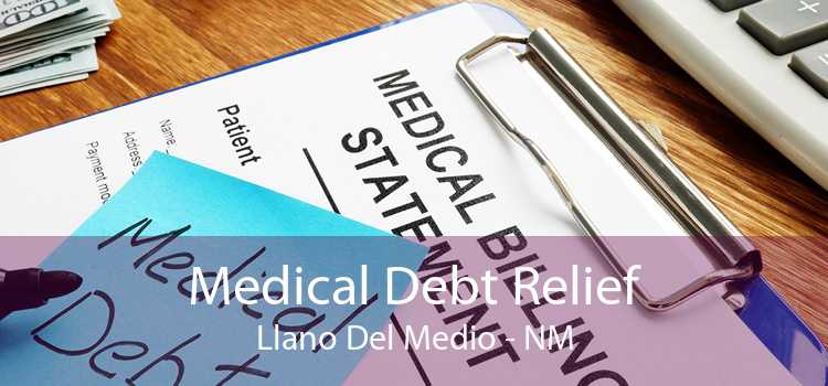 Medical Debt Relief Llano Del Medio - NM