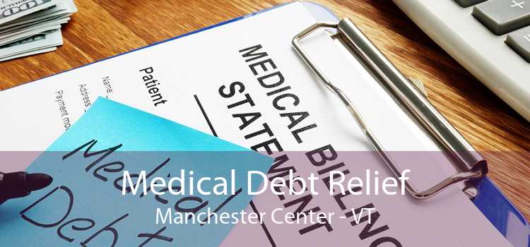 Medical Debt Relief Manchester Center - VT