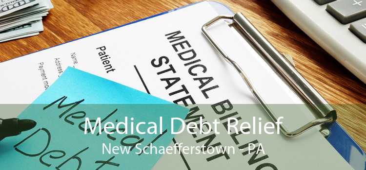Medical Debt Relief New Schaefferstown - PA