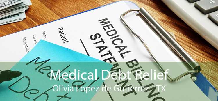 Medical Debt Relief Olivia Lopez de Gutierrez - TX
