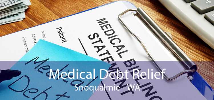 Medical Debt Relief Snoqualmie - WA