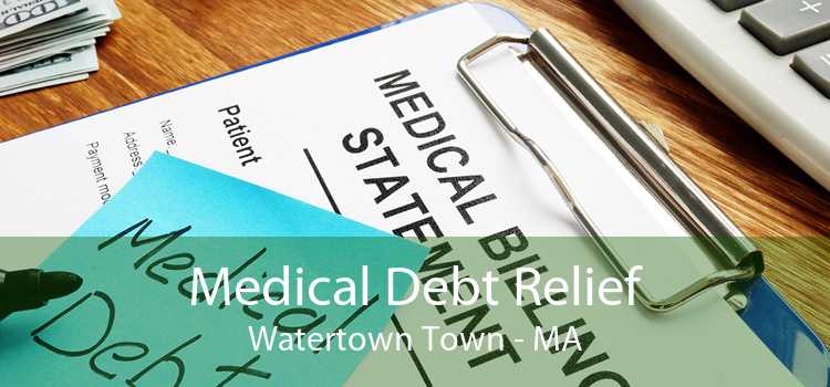 Medical Debt Relief Watertown Town - MA