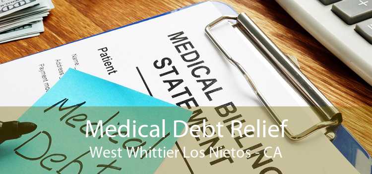 Medical Debt Relief West Whittier Los Nietos - CA