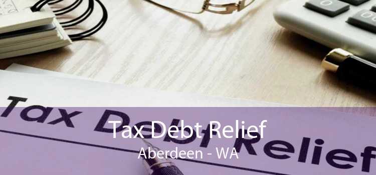 Tax Debt Relief Aberdeen - WA