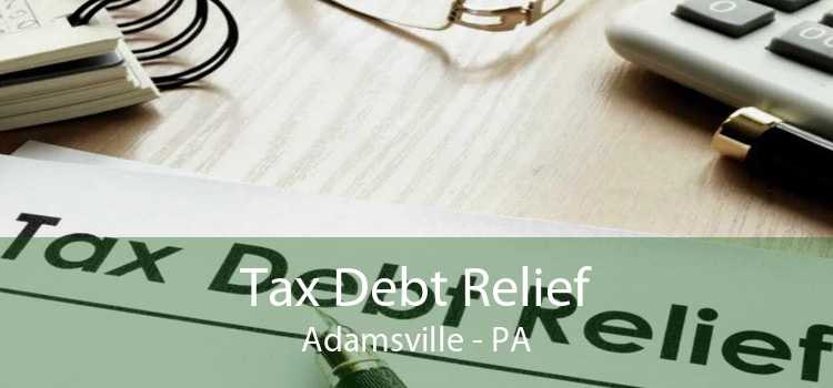 Tax Debt Relief Adamsville - PA