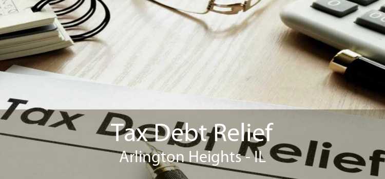 Tax Debt Relief Arlington Heights - IL