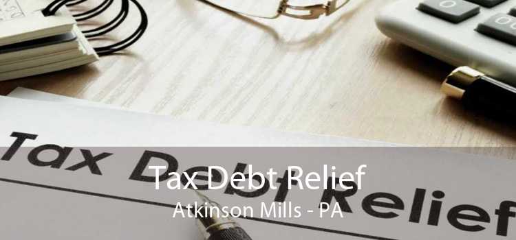 Tax Debt Relief Atkinson Mills - PA
