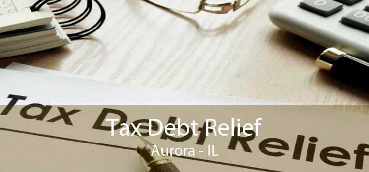 Tax Debt Relief Aurora - IL
