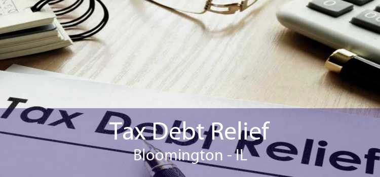 Tax Debt Relief Bloomington - IL