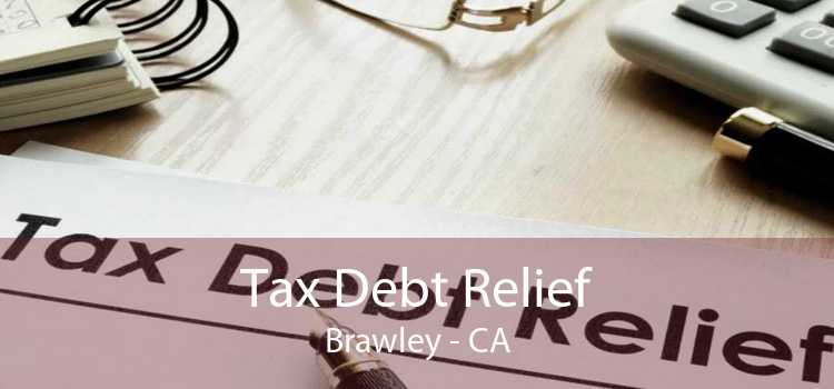 Tax Debt Relief Brawley - CA