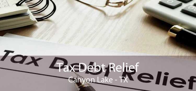 Tax Debt Relief Canyon Lake - TX