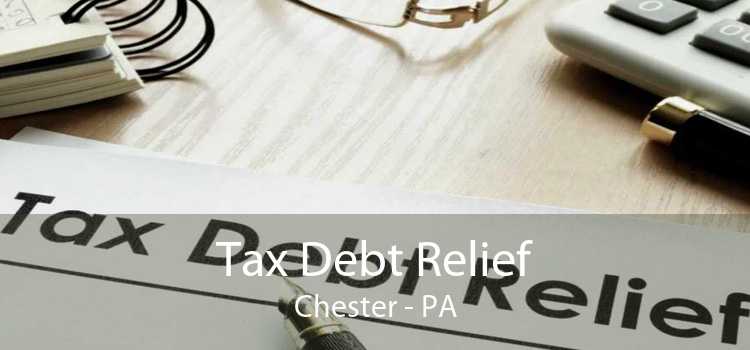 Tax Debt Relief Chester - PA