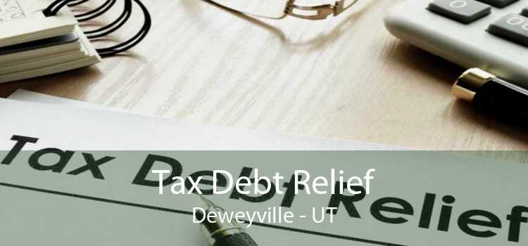 Tax Debt Relief Deweyville - UT