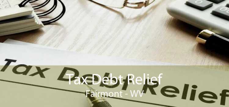 Tax Debt Relief Fairmont - WV