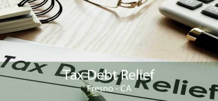Tax Debt Relief Fresno - CA