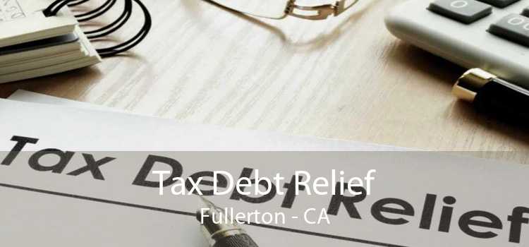 Tax Debt Relief Fullerton - CA