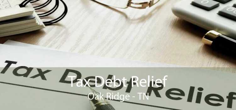 Tax Debt Relief Oak Ridge - TN