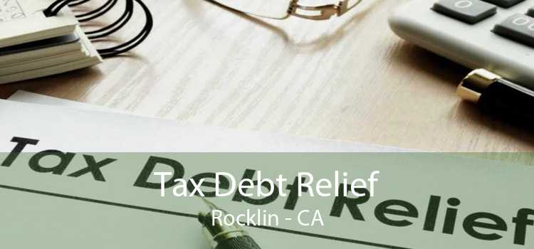 Tax Debt Relief Rocklin - CA
