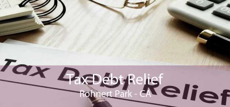 Tax Debt Relief Rohnert Park - CA