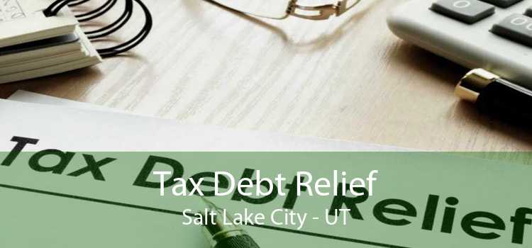 Tax Debt Relief Salt Lake City - UT