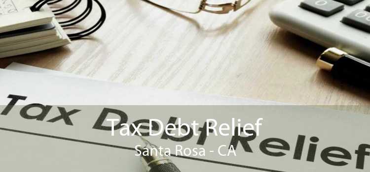 Tax Debt Relief Santa Rosa - CA
