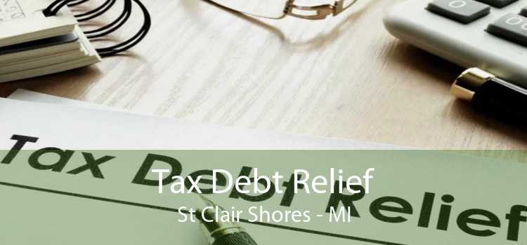 Tax Debt Relief St Clair Shores - MI