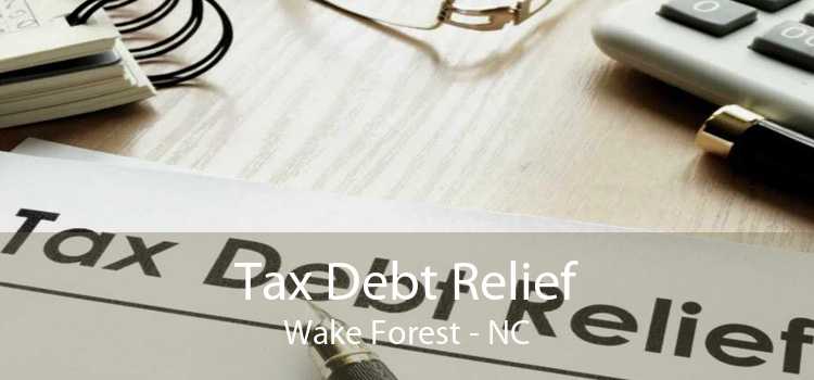 Tax Debt Relief Wake Forest - NC